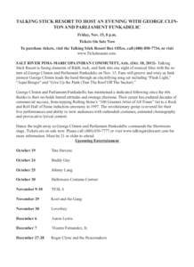 TALKING STICK RESORT TO HOST AN EVENING WITH GEORGE CLINTON AND PARLIAMENT FUNKADELIC Friday, Nov. 15, 8 p.m. Tickets On Sale Now To purchase tickets, visit the Talking Stick Resort Box Office, call[removed], or vi