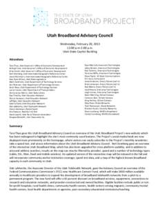 Utah Broadband Advisory Council Wednesday, February 20, [removed]:00 p.m-2:00 p.m. Utah State Capitol Building Attendees: Tara Thue, Utah Governor’s Office of Economic Development