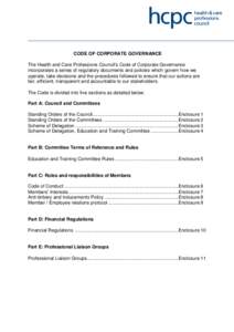 CODE OF CORPORATE GOVERNANCE The Health and Care Professions Council’s Code of Corporate Governance incorporates a series of regulatory documents and policies which govern how we operate, take decisions and the procedu