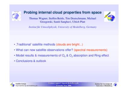 An Advanced Cloud Product for the Interpretation of Tropospheric Data from GOME and SCIAMACHY  Thomas Wagner1, Andreas Richter2, Christoph von Friedeburg1, and Ulrich Platt1 Email:  1In