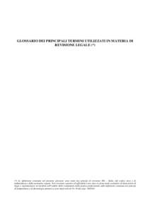 GLOSSARIO DEI PRINCIPALI TERMINI UTILIZZATI IN MATERIA DI REVISIONE LEGALE (*) (*) Le definizioni contenute nel presente glossario sono tratte dai principi di revisione ISA – Italia, dal codice etico e di indipendenza 