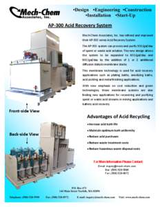 AP-300 Acid Recovery System Mech-Chem Associates, Inc. has refined and improved their AP-300 series Acid Recovery System. The AP-300 system can process and purify 300/gal/day of spent or waste acid solution. The new desi