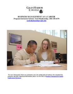 BUSINESS MANAGEMENT AS A CAREER Program Instructor/Advisor: Scott Blankenship, ([removed]removed] For more information about our graduation rates, the median debt of students who completed the progr