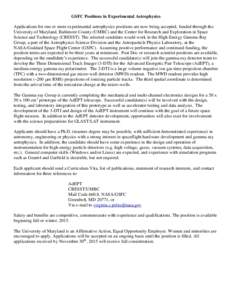 GSFC Positions in Experimental Astrophysics Applications for one or more experimental astrophysics positions are now being accepted, funded through the University of Maryland, Baltimore County (UMBC) and the Center for R