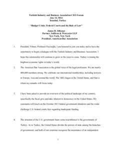 Turkish Industry and Business Association CEO Forum Jan. 14, 2014 Istanbul, Turkey “Budget Crisis: Federal Courts and the Rule of Law” James R. Silkenat Partner, Sullivan & Worcester LLP