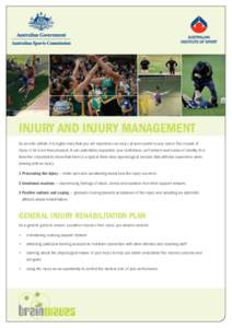 Injury and injury management As an elite athlete it is highly likely that you will experience an injury at some point in your career. The impact of injury is far more than physical. It can potentially jeopardise your con