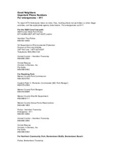 Good Neighbors Important Phone Numbers For emergencies – 911 To report ATV/motorcycle riders on trails, fires, hunting where not permitted, or other illegal activities, call the appropriate agency listed below. For eme