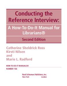 Conducting the Reference Interview: A How-To-Do-It Manual for Librarians® Second Edition Catherine Sheldrick Ross