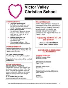 Victor Valley Christian School UPCOMING EVENTS: • Thursday, February 13th Dollar Day: Donate $1 and wear red, pink, and/or white clothes.
