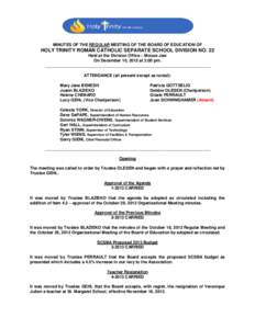 MINUTES OF THE REGULAR MEETING OF THE BOARD OF EDUCATION OF  HOLY TRINITY ROMAN CATHOLIC SEPARATE SCHOOL DIVISION NO. 22 Held at the Division Office – Moose Jaw On December 10, 2012 at 3:00 pm. ________________________