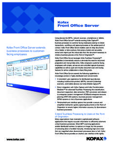 Kofax  Front Office Server Kofax Front Office Server extends business processes to customerfacing employees