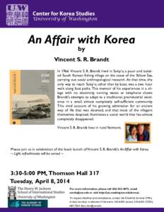 An Affair with Korea by Vincent S. R. Brandt In 1966 Vincent S. R. Brandt lived in Sokp’o, a poor and isolated South Korean fishing village on the coast of the Yellow Sea, carrying out social anthropological research. 