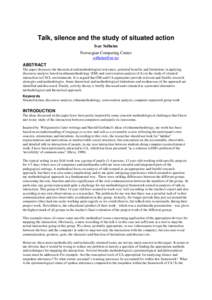 Talk, silence and the study of situated action Ivar Solheim Norwegian Computing Center [removed] ABSTRACT The paper discusses the theoretical and methodological relevance, potential benefits and limitations in applyi