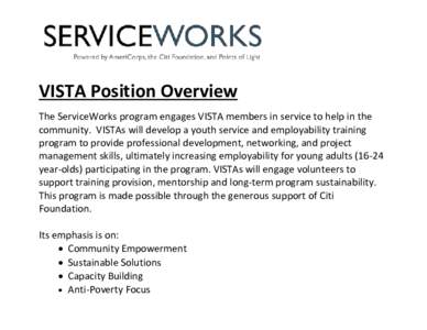 VISTA Position Overview The ServiceWorks program engages VISTA members in service to help in the community. VISTAs will develop a youth service and employability training program to provide professional development, netw