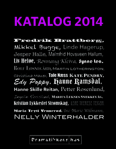 KATALOG 2014 Fredrik Brattberg, Mikkel Bugge, Linde Hagerup, Jesper Halle, Malmfrid Hovsveen Hallum, Liv Heløe, Rønnaug Kleiva, Synne Lea,