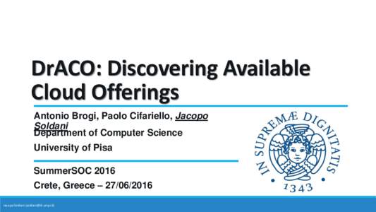 DrACO: Discovering Available Cloud Offerings Antonio Brogi, Paolo Cifariello, Jacopo Soldani Department of Computer Science University of Pisa