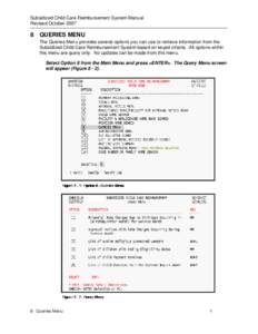 Subsidized Child Care Reimbursement System Manual Revised October[removed]QUERIES MENU The Queries Menu provides several options you can use to retrieve information from the Subsidized Child Care Reimbursement System base