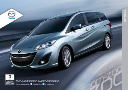 M{zd{5  THE IMPOSSIBLE MADE POSSIBLE. Not just a pretty face The all new Mazda5 looks unlike anything else. But the elegant shape curving around that spacious,