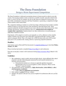 1  The Dana Foundation Design a Brain Experiment Competition The Dana Foundation is dedicated to promoting interest in brain research in schools across the country. Encouraging students to take an interest in scientific 