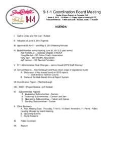 9-1-1 Coordination Board Meeting Cedar Shore Resort at Oacoma, SD June 6, [removed]:00am – 2:30pm (approximately) CDT Teleconference: [removed]Access code: [removed]#  AGENDA