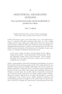 9 INDUSTRIAL GEOGRAPHY LESSONS Socio-professional rituals and the borderlands of production culture John T. Caldwell