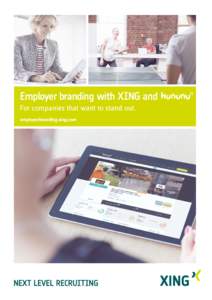 Employer branding with XING and For companies that want to stand out. employerbranding.xing.com Next Level Recruiting with XING