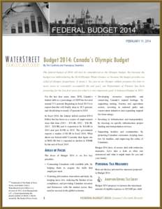 FEBRUARY 11, 2014  Budget 2014: Canada’s Olympic Budget By Tim Cestnick and Francesca Tarantino The federal budget of 2014 will best be remembered as the Olympic budget. Not because the budget was tabled during the 201