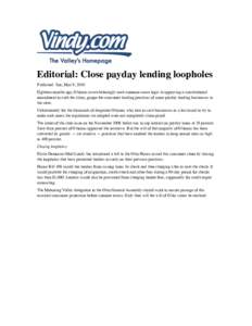 Editorial: Close payday lending loopholes Published: Sun, May 9, 2010 Eighteen months ago, Ohioans overwhelmingly used common-sense logic in approving a constitutional amendment to curb the slimy, gouge-the-consumer lend