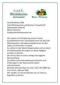 Hirsch& Richter GbR Cafe Milchhäuschen und Richters Tierparktreff Schlossteichstraße[removed]Chemnitz [removed] Wir suchen zur Verstärkung unseres Teams,