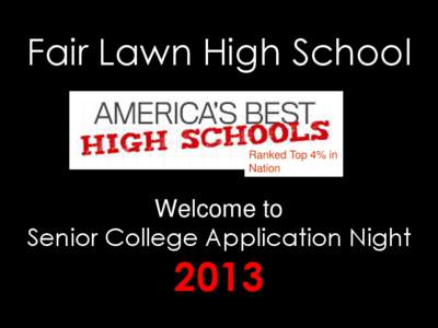 Fair Lawn High School Ranked Top 4% in Nation Welcome to Senior College Application Night