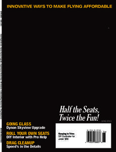 INNOVATIVE WAYS TO MAKE FLYING AFFORDABLE KITPLANES JUNE 2013 ® OneX Flight Review • Dynon Skyview Upgrade • Experimental Partnerships • DIY Interiors • Understanding Adverse Yaw • Drag Reduction
