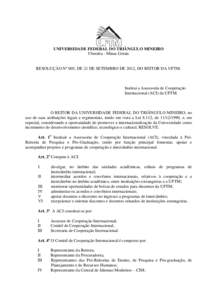 UNIVERSIDADE FEDERAL DO TRIÂNGULO MINEIRO Uberaba - Minas Gerais RESOLUÇÃO Nº 005, DE 21 DE SETEMBRO DE 2012, DO REITOR DA UFTM. Institui a Assessoria de Cooperação Internacional (ACI) da UFTM.