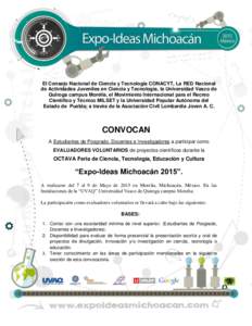 El Consejo Nacional de Ciencia y Tecnología CONACYT, La RED Nacional de Actividades Juveniles en Ciencia y Tecnología, la Universidad Vasco de Quiroga campus Morelia, el Movimiento Internacional para el Recreo Científ