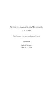 Incentives, Inequality, and Community G. A . COHEN THE T ANNER L ECTURES ON