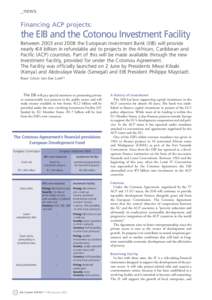 _news Financing ACP projects: the EIB and the Cotonou Investment Facility Between 2003 and 2008 the European Investment Bank (EIB) will provide nearly €4 billion in refundable aid to projects in the African, Caribbean 