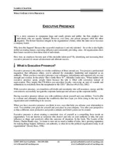 SAMPLE CHAPTER WHAT IS EXECUTIVE PRESENCE EXECUTIVE PRESENCE t‘s a story common to companies large and small, private and public: the firm employs two individuals who are equally talented. However, over time, one perso