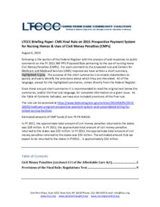 LTCCC Briefing Paper: CMS Final Rule on 2015 Prospective Payment System for Nursing Homes & Uses of Civil Money Penalties (CMPs) August 6, 2014 Following is the section of the Federal Register with the analysis of and re