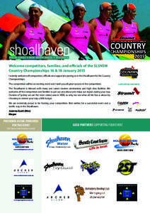 shoalhaven SOUTH COAST • NEW SOUTH WALES • AUSTRALIA Welcome competitors, families, and officials of the SLSNSW Country Championships 16 & 18 January 2015 I warmly welcome all competitors, officials and supporters jo
