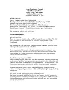 Sport Psychology Council Hyatt Regency St. Louis One St. Louis Union Station St. Louis, Missouri, USA Wednesday, September 24, 2008 Members Present: