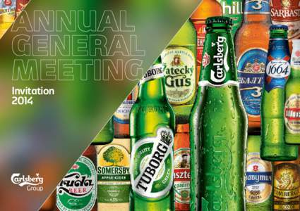Invitation 2014 of Carlsberg A/S The Supervisory Board is pleased to invite you to the Annual General Meeting Thursday 20 March 2014 at 4.30pm CET