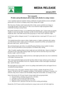 MEDIA RELEASE January 2012 New research: Protein and professional advice help curb obesity in young women A new Australian study has found the winning combination of regular dietitian sessions and higher protein diets to