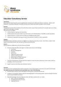 Education Consultancy Service Introduction Down Syndrome South Australia receives supplementary funding from the Ministerial Advisory Committee - Students with Disabilities, to provide an Education Consultancy Service to