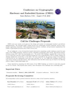 Conference on Cryptographic Hardware and Embedded Systems (CHES) Santa Barbara, USA – August 17-19, 2016 Call for Challenges Proposals CHES covers new results on all aspects of the design and analysis of cryptographic 