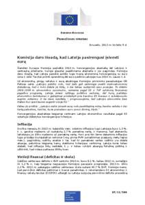 EUROPOS KOMISIJA  PRANEŠIMAS SPAUDAI Briuselis, 2013 m. birželio 5 d.  Komisija daro išvadą, kad Latvija pasirengusi įsivesti