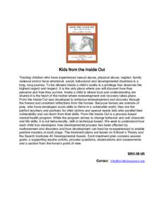 Kids from the Inside Out Treating children who have experienced sexual abuse, physical abuse, neglect, family violence and/or have emotional, social, behavioral and developmental disorders is a long, long journey. To be 