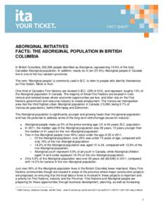 FACT SHEET  ABORIGINAL INITIATIVES FACTS: THE ABORIGINAL POPULATION IN BRITISH COLUMBIA In British Columbia, 232,290 people identified as Aboriginal, representing 16.6% of the total