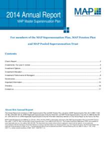 2014 Annual Report MAP Master Superannuation Plan For members of the MAP Superannuation Plan, MAP Pension Plan and MAP Pooled Superannuation Trust