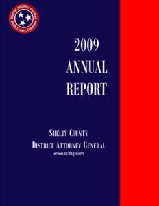 2009 ANNUAL REPORT SHELBY COUNTY DISTRICT ATTORNEY GENERAL www.scdag.com