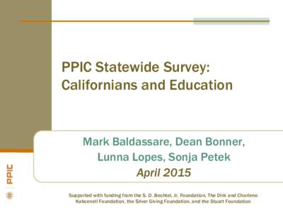 PPIC Statewide Survey: Californians and Education Mark Baldassare, Dean Bonner, Lunna Lopes, Sonja Petek April 2015