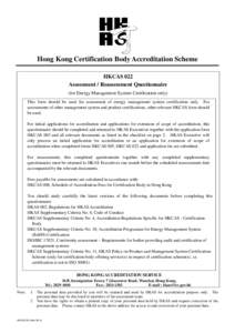 Hong Kong Certification Body Accreditation Scheme HKCAS 022 Assessment / Reassessment Questionnaire (for Energy Management System Certification only) This form should be used for assessment of energy management system ce